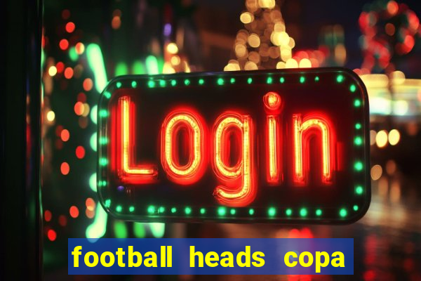 football heads copa libertadores 2015 dvadi